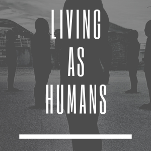 Living as Humans (Manuscript)