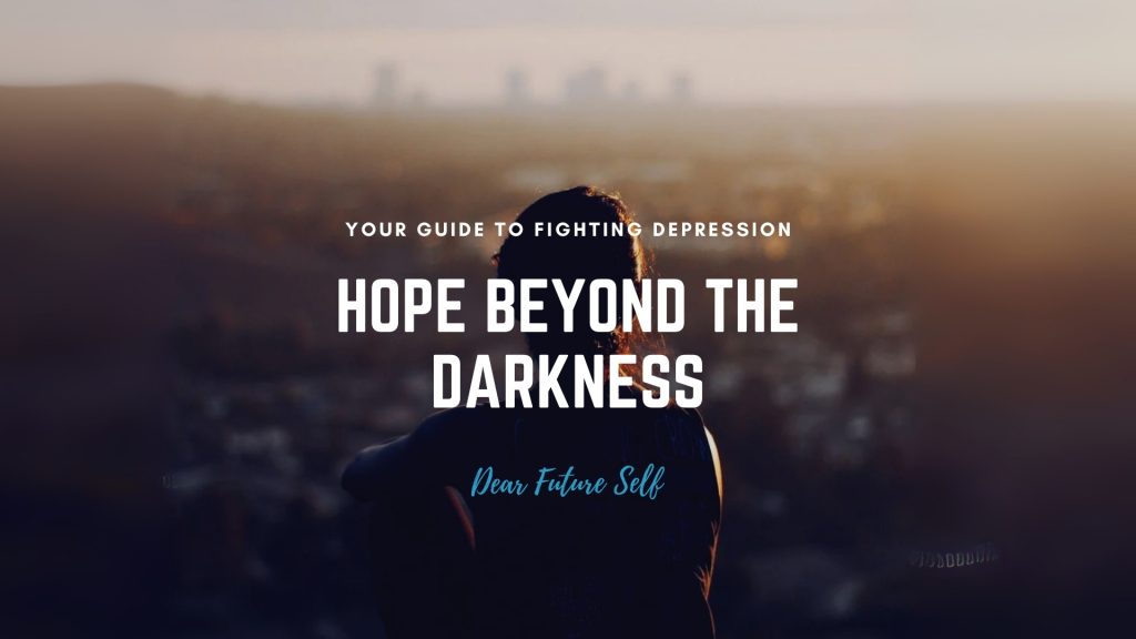 Hope Beyond the Darkness: Your Guide to Fighting Depression
