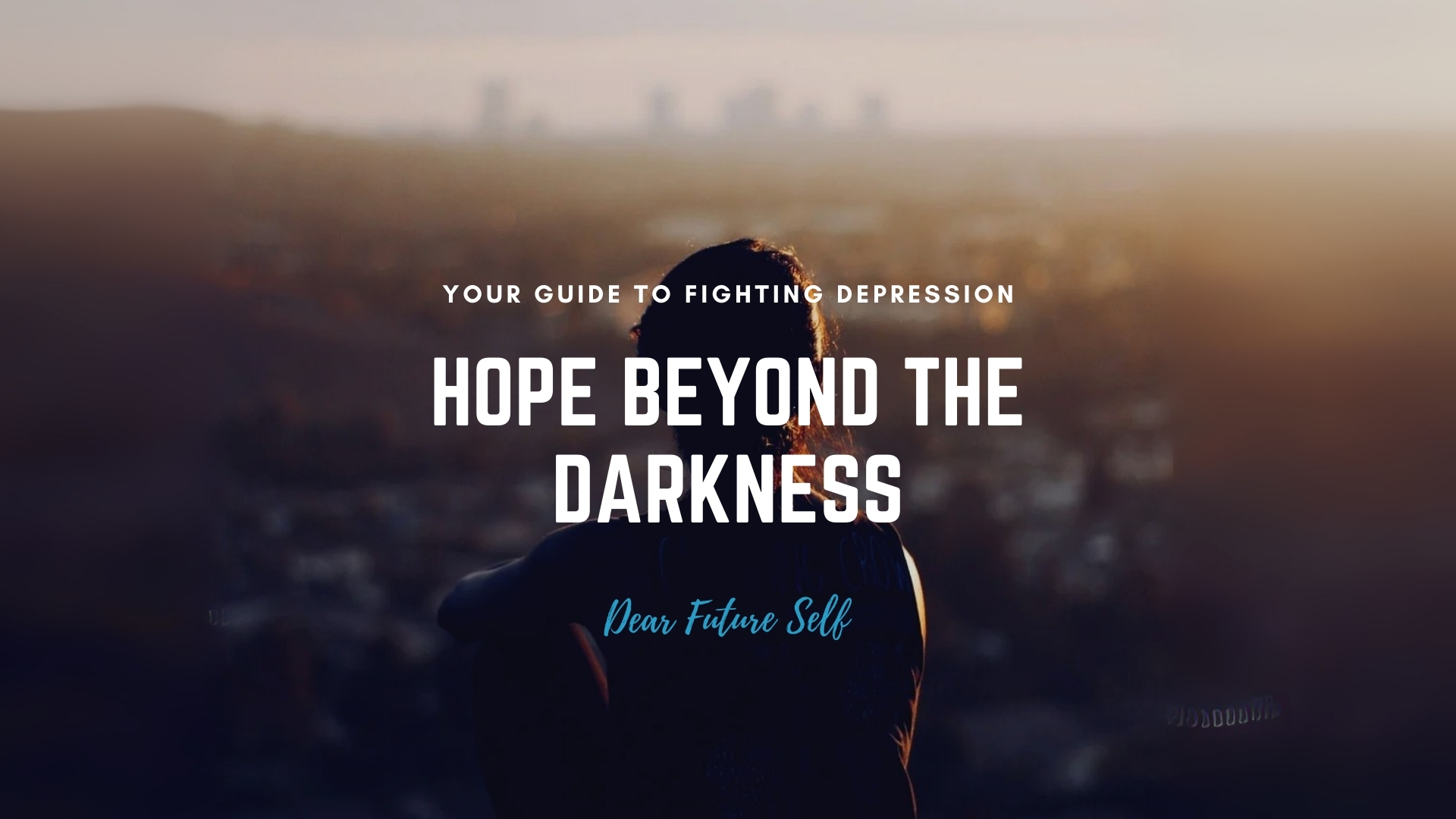 Hope Beyond the Darkness: Your Guide to Fighting Depression